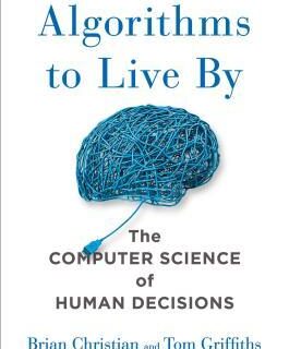 Cover of Algorithms to Live By by Brian Christian and Tom Griffiths